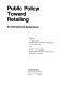 Public policy toward retailing : an international symposium /