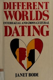 Different worlds : interracial and cross-cultural dating /