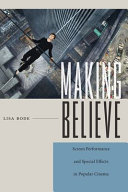 Making believe : screen performance and special effects in popular cinema /