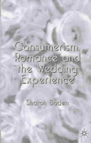 Consumerism, romance and the wedding experience /