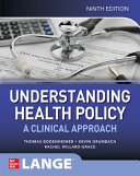 Understanding health policy : a clinical approach /