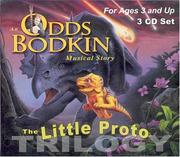 The Little Proto trilogy : an Odds Bodkin musical story.