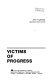 Victims of progress /