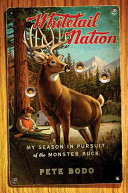 Whitetail nation : my season in pursuit of the monster buck /