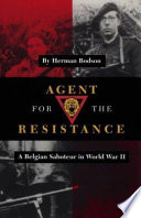 Agent for the Resistance : a Belgian saboteur in World War II /
