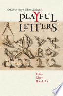 Playful letters : a study in early modern alphabetics /