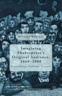 Imagining Shakespeare's original audience, 1660-2000 : groundlings, gallants, grocers /