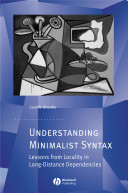 Understanding minimalist syntax : lessons from locality in long-distance dependencies /