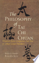 The philosophy of Tai chi chuan : wisdom from Confucius, Lao Tzu, and other great thinkers /