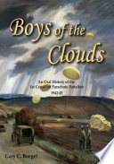 Boys of the clouds : an oral history of the 1st Canadian Parachute Battalion 1942-45 /