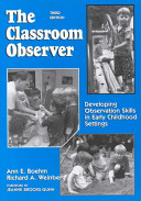 The classroom observer : developing observation skills in early childhood settings /