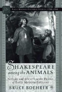 Shakespeare among the animals : nature and society in the drama of early modern England /