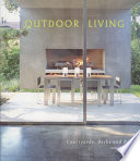 Outdoor living : courtyards, decks and patios /