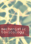 Mechanistic toxicology : the molecular basis of how chemicals disrupt biological targets /