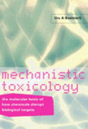 Mechanistic toxicology : the molecular basis of how chemicals disrupt biological targets /