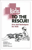 Kids to the rescue! : first aid techniques for kids /