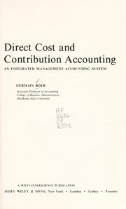 Direct cost and contribution accounting ; an integrated management accounting system.