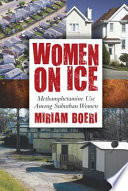 Women on ice : methamphetamine use among suburban women /