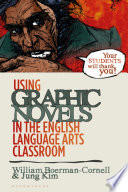 Using graphic novels in the English language arts classroom /