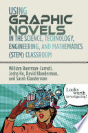 Using graphic novels in the science, technology, engineering, and mathematics (STEM) classroom /
