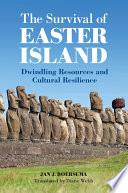 The survival of Easter Island : dwindling resources and cultural resilience /