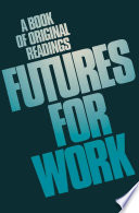 Futures for work : a book of original readings /