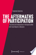 The aftermaths of participation : outcomes and consequences of participatory work with forced migrants in museums /