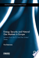 Energy security and natural gas markets in Europe : lessons from the EU and the United States /