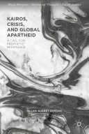 Kairos, crisis, and global aprtheid : the challenge to prophetic resistance /