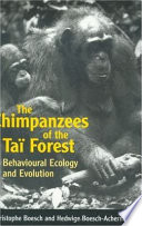 The chimpanzees of the Taï Forest : behavioural ecology and evolution /