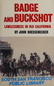 Badge and buckshot : lawlessness in old California /