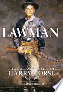 Lawman : the life and times of Harry Morse, 1835-1912 /