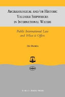 Archaeological and/or historic valuable shipwrecks in international waters : public international law and what it offers /