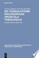 De consolatione philosophiae ; Opuscula theologica /