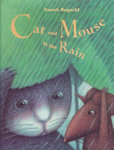Cat and mouse in the rain /