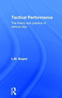 Tactical performance : the theory and practice of serious play /