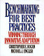 Benchmarking for best practices : winning through innovative adaptation /
