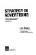 Strategy in advertising : matching media and messages to markets and motivation /