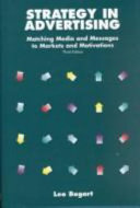 Strategy in advertising : matching media and messages to markets and motivations /