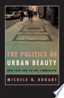 The politics of urban beauty : New York & its Art Commission /