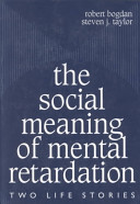 The social meaning of mental retardation : two life stories : a reissued edition of "Inside out" with a new postscript /