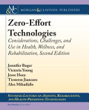 Zero-effort technologies : considerations, challenges, and use in health, wellness, and rehabilitation /
