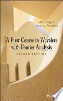 A first course in wavelets with Fourier analysis /
