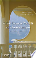 A first course in wavelets with Fourier analysis /