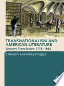 Transnationalism and American literature : literary translation 1773-1892 /