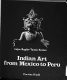 Indian art from Mexico to Peru /