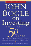 John Bogle on investing : the first 50 years /