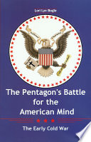 The Pentagon's battle for the American mind : the early Cold War /