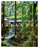 Kengo Kuma : Portland Japanese Garden /