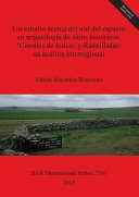 Un estudio acerca del uso del espacio en arqueología de sitios históricos : "Corrales de Indios" y Rastrilladas : un análisis interregional : provincias de Buenos Aires y Mendoza, Argentina /